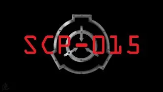 Reading: SCP 015 