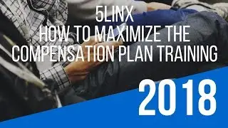 5linx Opportunity Training &ndash; How To Maximize the &ldquo;5linx Compensation Plan&rdquo;