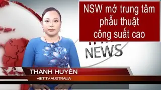 TIN 1PM 30-01-2026: NSW mở trung tâm phẫu thuật công suất cao