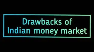 Features or Drawbacks of Indian money market