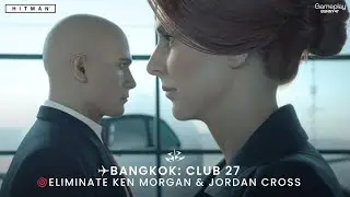 HITMAN : Club 27 Mission | Eliminate Ken Morgan & Jordan Cross #mission4 #bangkok #thailand