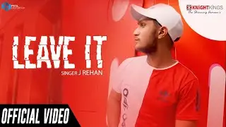 Leave It Official Video | J Rehan | Knight Kings Music | Latest Hindi Rap 2020 | New Hindi Rap 2020