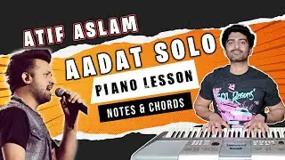 Atif Aslam - Aadat Solo - Super Easy Piano Lesson - With Piano Notes And Chords