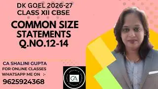 COMMON SIZE STATEMENTS | CLASS 12 ACCOUNTS | CHAPTER 4 | Q12 - 14| DK GOEL SOLUTIONS | CBSE 2026
