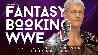LAYING THE LAND | Fantasy Booking WWE #00 (Pro Wrestling Sim)