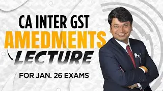 📘 GST Amendments | CA Inter Jan 2026 Attempt | Updated as per ICAI