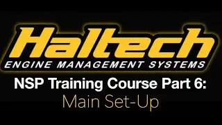 Haltech Elite NSP Training Course Part 6: Main Set-Up | Evans Performance Academy