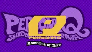 Memories of Time - Persona Q Shadow of the Labyrinth