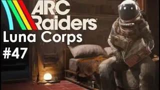 Arc Raiders - Luna Corps: Эпизод 47 