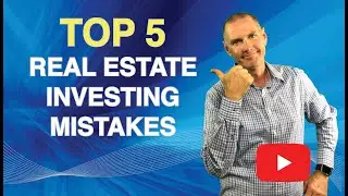 Avoid These 5 Mistakes Real Estate Investors Make!