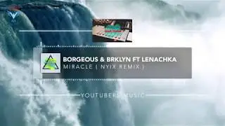 Borgeous & Brklyn Ft. Lenachka - MIRACLE (Nyix Remix) - Smash Studios