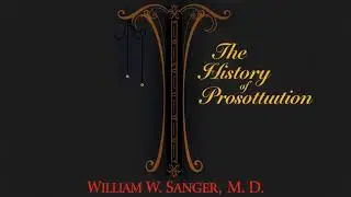 The History of Prostitution by William W. Sanger, M.D. part 2 of 3