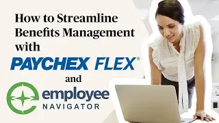 Streamline benefits management with Paychex Flex&reg; and Employee Navigator