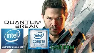 Quantum Break on Intel UHD 620 - 12GB RAM - i5 8250u