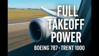 Rolls-Royce Trent 1000 Engine Takeoff | Boeing 787 Dreamliner | Full Power