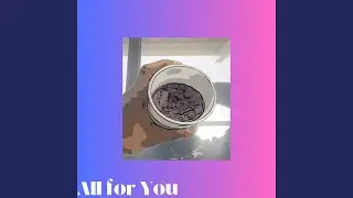 All for you