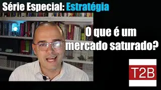 O que &eacute; um mercado saturado? | Talk2Biz #estrategia #gestao #marketing #inovacao #business
