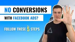 Not Getting Conversions With Facebook Ads? Follow These 5 Steps!