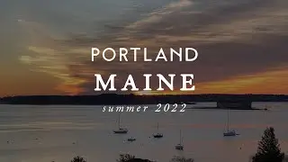 Portland, Maine // Summer 2022