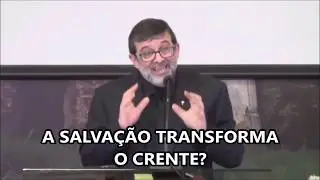 A salvação transforma o crente?