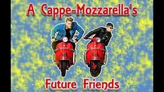 A Cappe-Mozzarella's Future Friends