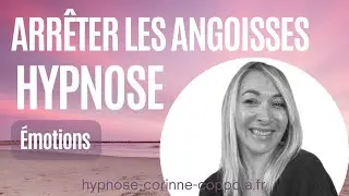 HYPNOSE pour arr&ecirc;ter les angoisses et mieux g&eacute;rer ses &eacute;motions.  Hypnose SAINT-TROPEZ Var ( 83 )