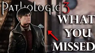 What You MISSED From Day 1 in Pathologic 3