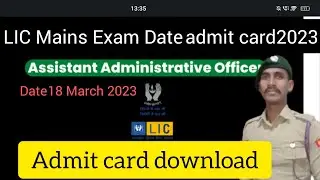 LIC admit card download 2023|Mains Exam Date 18 March 2023 Admit Card LIC AAO Recruitment 2023