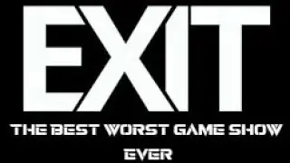 Exit - The Best Worst Game Show Ever