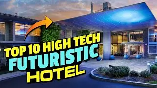 Top 10 Most High Tech & Futuristic Hotels That You Might Want To Visit