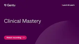 Lunch & Learn: Clinical Mastery in Gentu