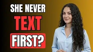 If She NEVER Calls Or Texts You First, Just Do This | Female Psychology