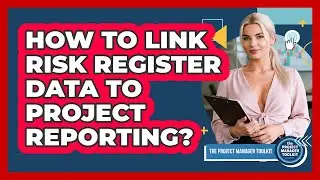 How To Link Risk Register Data To Project Reporting?