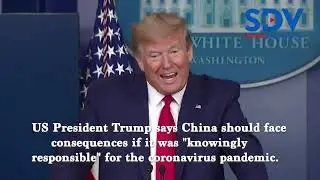 Trump says China should face consequences if it was 