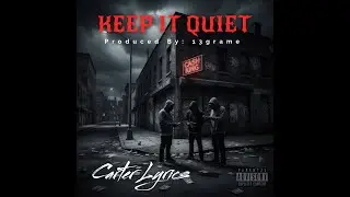 Carter Lyrics - Keep Quiet.2026 {Produced By:13grame} Lyric Beast Music 613 (Open Verse Spot)