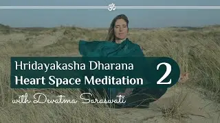 Heart Space ❤️ Meditation 2: Hridayakasha Dharana |  40-Min with Devatma Saraswati