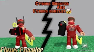 Cyborg Shooter And Cyborg Gontlet🤯 (Not Fe)(Rare Scripts)