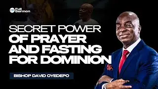 How Prayer and Fasting Empowers Believers for Dominion and Triumphant Living | Bishop David Oyedepo