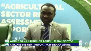 World Bank Launched Sierra Leone Agriculture Sector Risk Assessment Report