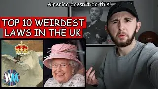 WHO MADE THESE!? American Reacts to Top 10 STRANGEST UK Laws Still in Place Today