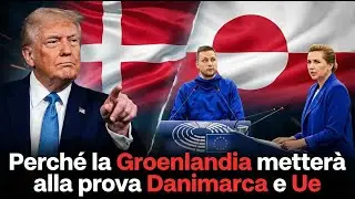 Perch&egrave; la  Groenlandia metter&agrave; alla prova Danimarca e Ue