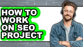 How to Work on Seo Project (only Way)