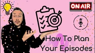 Podcast Episode Planning Guide for More Views and Subscribers