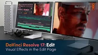 DaVinci Resolve 17 - Training Videos - Edit - Visual Effects in the Edit Page
