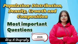 Population: distribution, density, growth and composition Important Questions|| Class 12 Geography| 