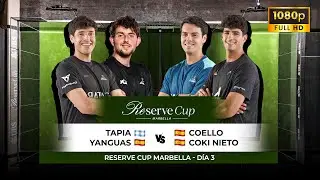 🔥 Tapia/Yanguas vs Coello/Coki Nieto | Full Match HD | Reserve Cup Marbella 2025