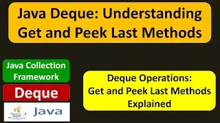 Java Deque: Understanding Get and Peek Last Methods | Java Collection Framework