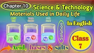 Class 7 Science Chapter 10: Materials Used in Daily Life - Acids, Bases, and Salts Complete Solution