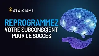 Comment REPROGRAMMER votre SUBCONSCIENT POUR LE SUCCÈS - 9 Habitudes | STOÏCISME