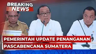 LIVE STREAMING: Konpers Pemerintah Update Penanganan Pascabencana Sumatera